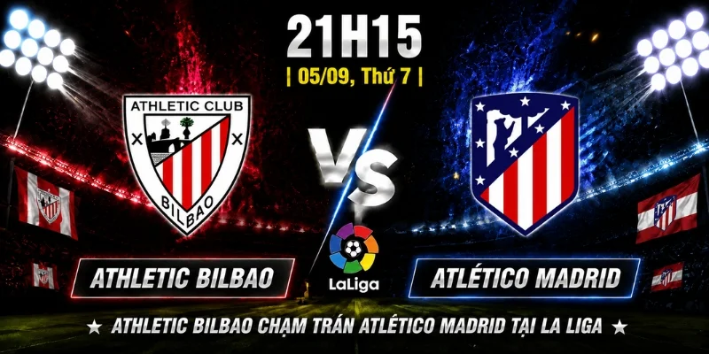 Athletic Bilbao chạm trán Atlético Madrid tại La Liga